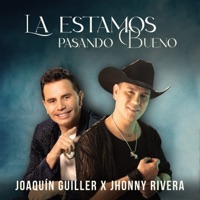 La Estamos Pasando Bueno - Single - Joaquin Guiller & Jhonny Rivera