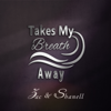 Zac & Shanell - Takes My Breath Away - EP  artwork