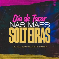 Dia de Tacar nas Mães Solteiras - Single - DJ WILL 22, MC DELUX & MC Durrony