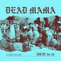 DEAD MAMA