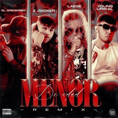 MENOR DE EDAD (feat. Z Jocker, El DreskBby, LAESEMUSIC, Young Lirikal & Neo Quasar) [REMIX] - Single