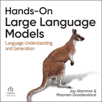 Hands-On Large Language Models : Language Understanding and Generation - Maarten Grootendorst &amp; Jay Alammar Cover Art