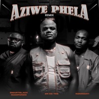 Aziwe Phela Remix (feat. Nomndayi & Smartblack Mampondo) - Single - EN ES TEE