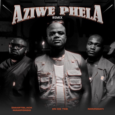 Aziwe Phela Remix (feat. Nomndayi & Smartblack Mampondo) - Single