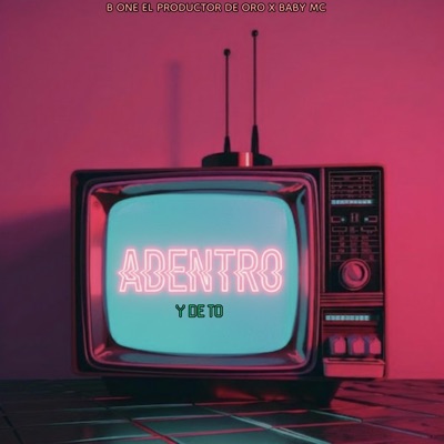 Adentro y de to (feat. Baby Mc) - Single