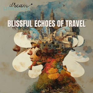 Blissful Echoes of Travel - EP
