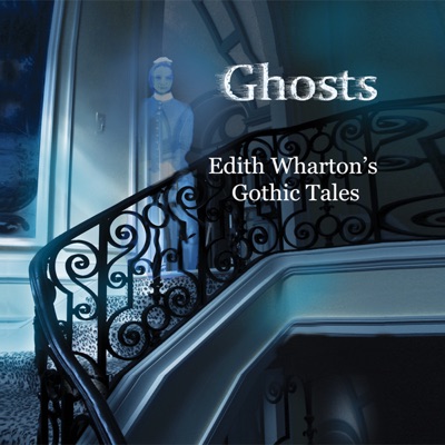 Ghosts: Edith Wharton's Gothic Tales (Unabridged)