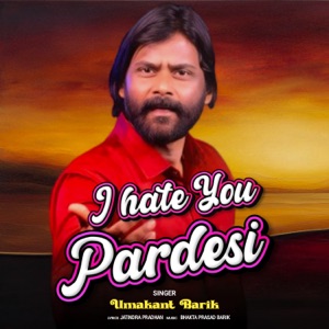 I hate the pardesi