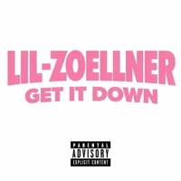 GET IT DOWN! (feat. Southanh, Spug & Channing) - Single - LIL-ZOELLNER