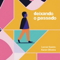 Deixando o Passado - Single - Luccas Soares, Anelo & Karen Oliveira