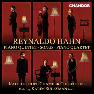 Hahn: Piano Quintet, Songs, Piano Quartet