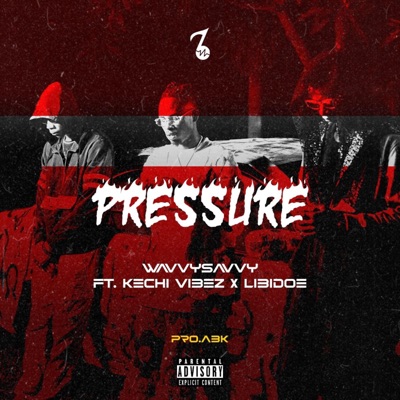 Pressure (feat. Kechi Vibez & Libidoe) - Single