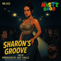 Sharons Groove the - EP - Just Chillz & The Nasty Bros