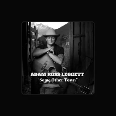 Listen to Adam Ross Leggett, watch music videos, read bio, see tour dates & more!