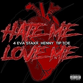 Hate Me Or Love Me (feat. Henny & Tip Toe) 4EVASTAXX