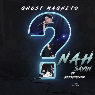 Nah Saying (feat. ghost magneto) - Single