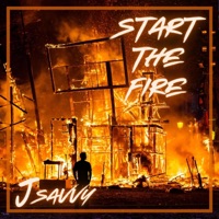 Start The Fire - Single - J Savvy