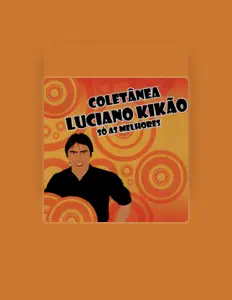 Luciano Kikão dinle, müzik videolarını izle, biyografisini oku, tur tarihlerini ve daha fazlasını gör!