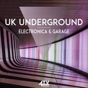 UK Underground - Electronica & Garage