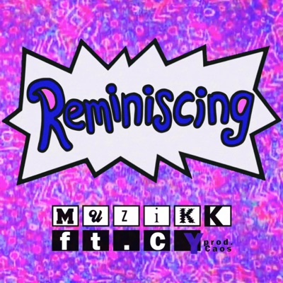 Reminiscing (feat. Muzikk & CY) - Single