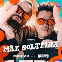 Mãe Solteira - Single - Federah & D'Corpo Inteiro