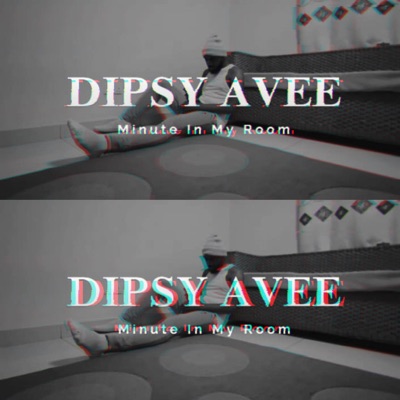 Minute In My Room (feat. Dipsy Avee) - Single
