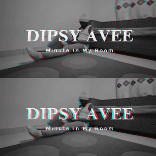Minute In My Room (feat. Dipsy Avee)