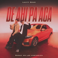 DE AHI PA ACA - Single - RAMKY EN LOS CONTROLES & Lauty Gram