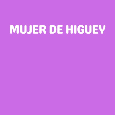 mujer de higuey (feat. 100tifico) [tipico] - Single