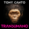 Transumano - Tony Canto