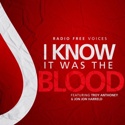I Know It Was The Blood (feat. Troy Anthoney & Jon Jon Harreld) - Single
