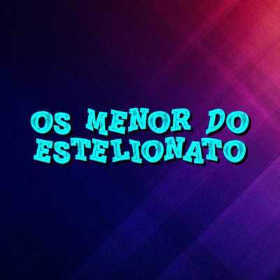 Os Menor do Estelionato (feat. GOHAN 011 & Mc Bruninho 011) - Single
