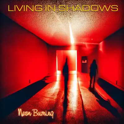 Posłuchaj utworu Neon Burning wykonywanego przez Living in Shadows.