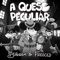 A Queso Peculiar - The Stupendium & Freeced lyrics