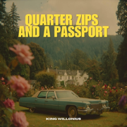 QUARTER ZIPS AND A PASSPORT - King Willonius