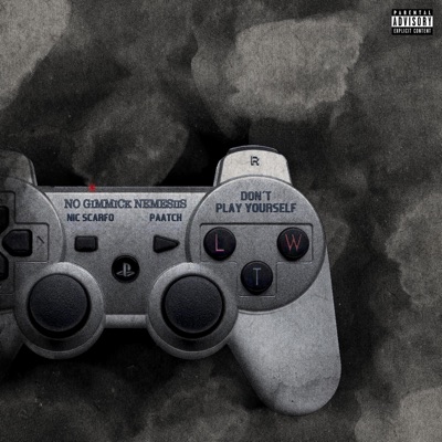 Dont Play Yourself (feat. Nic ScarFo & Paatch) - Single