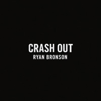 CRASH OUT - Single - Ryan Bronson