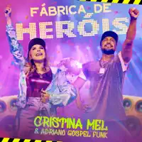 Fábrica de Heróis — Cristina Mel & Adriano Gospel Funk