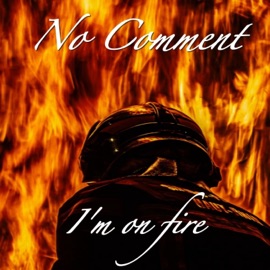 I'm on Fire No Comment