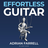 Effortless Guitar: The Secrets to Pain-Free Playing, Perfect Posture, Reducing Tension and Improved Performance with the Alexander Technique (Unabridged) - Adrian Farrell & Luke Lewis