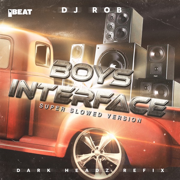 Boy’s Interface (Dark Headz Refix - Super Slowed Version) - Single