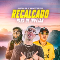 Recalcado para de Invejar - Single - Mc Wallace, Pedro Trick & Dj Luizinho MPC