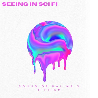 Seeing In Sci Fi (feat. Sound of Kalima) - Single