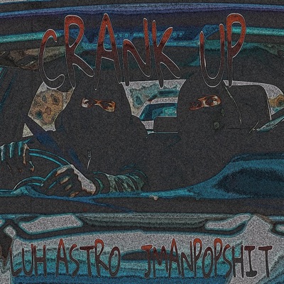 CRANK UP (feat. Jmanpopshit) - Single