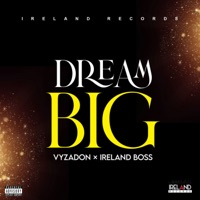 Dream Big - Single - Vyzadon & Ireland Boss