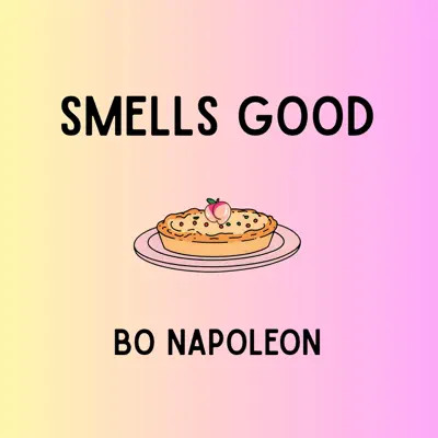 Listen to Smells Good - Single by Bo Napoleon