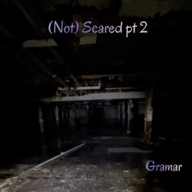 (not) Scared, Pt. 2 Gramar