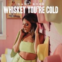 Whiskey You're Cold - Single - Dani Rose