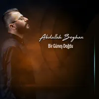 Bir Güneş Doğdu — Abdullah Beyhan