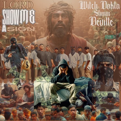 Lord Show Me A Sign (feat. Slimm & Deville) [Uncut Version] - Single